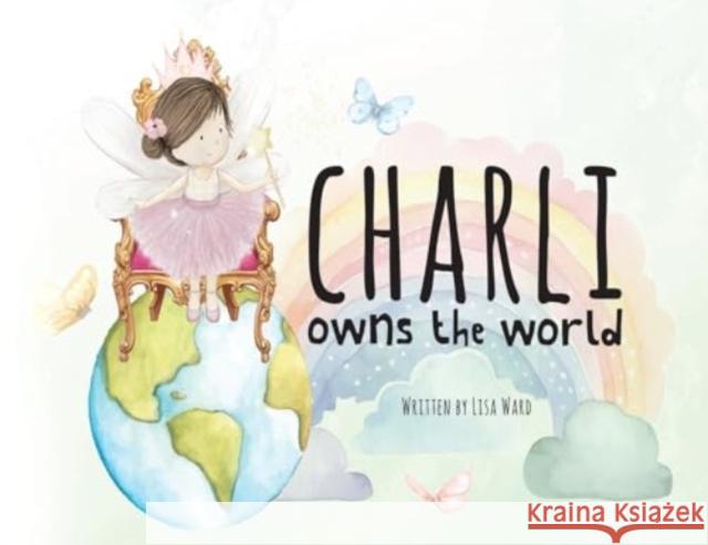 Charli owns the world Lisa Ward 9781787883093 Pegasus Elliot Mackenzie Publishers - książka