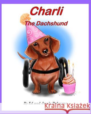 Charli the Dachshund: A Book for Dachshund Lovers Ed Delacruz Jamie Delacruz 9781539786481 Createspace Independent Publishing Platform - książka