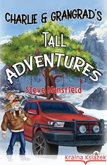 Charlie & Grangrad's Tall Adventures Steve Mansfield 9781839346699 Olympia Publishers - książka