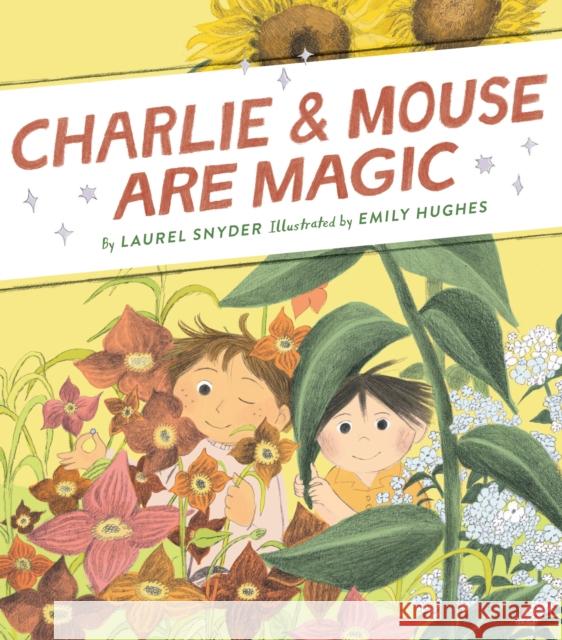 Charlie & Mouse Are Magic: Book 6 Laurel Snyder Emily Hughes 9781452183411 Chronicle Books - książka