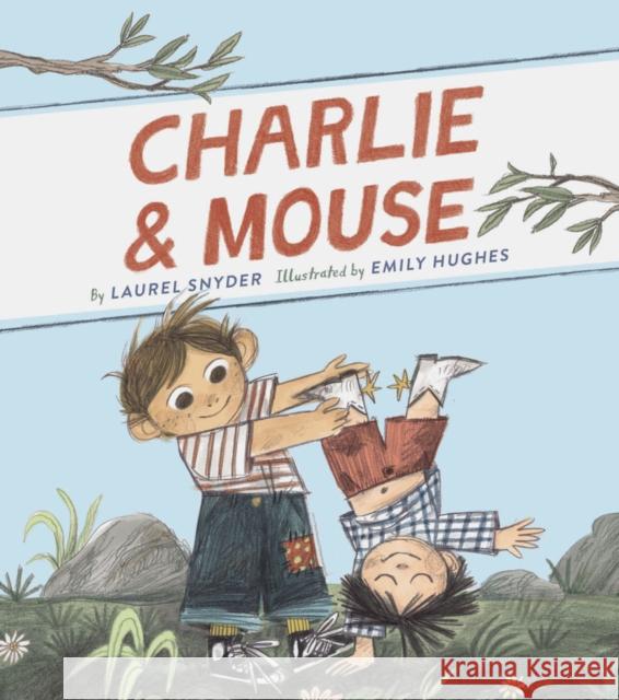 Charlie & Mouse: Book 1 (Classic Children's Book, Illustrated Books for Children) Snyder, Laurel 9781452131535 Chronicle Books - książka