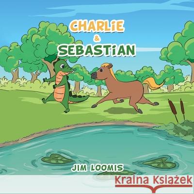 Charlie & Sebastian Jim Loomis 9781669812371 Xlibris Us - książka