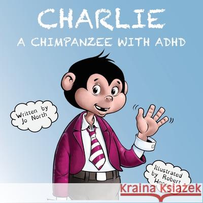 Charlie a chimpanzee with ADHD Jo North, Robert Hooper 9781800680135 Independent Publishing Network - książka