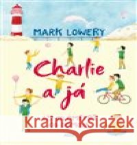 Charlie a já Mark Lowery 9788025729489 Argo - książka
