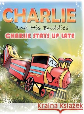 Charlie and His Buddies: Charlie Stays up Late N. J. Erakat Maria Khe 9781525588938 FriesenPress - książka