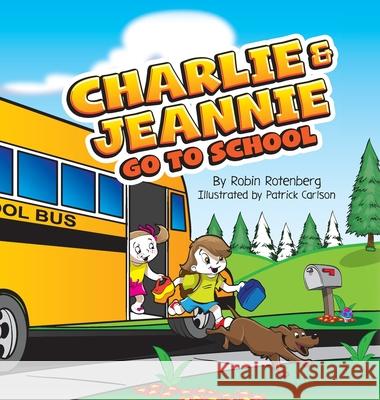 Charlie and Jeannie Go To School Robin Rotenberg Patrick Carlson 9781736082409 Rotenberg Consulting LLC - książka