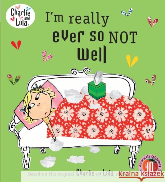 Charlie and Lola: I'm Really Ever So Not Well Lauren Child 9780141500812 Penguin Random House Children's UK - książka