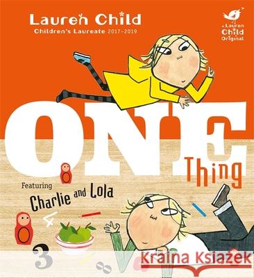Charlie and Lola: One Thing Lauren Child 9781408339015 Hachette Children's Group - książka