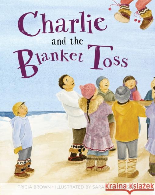 Charlie and the Blanket Toss  9781941821664 Alaska Northwest Books - książka