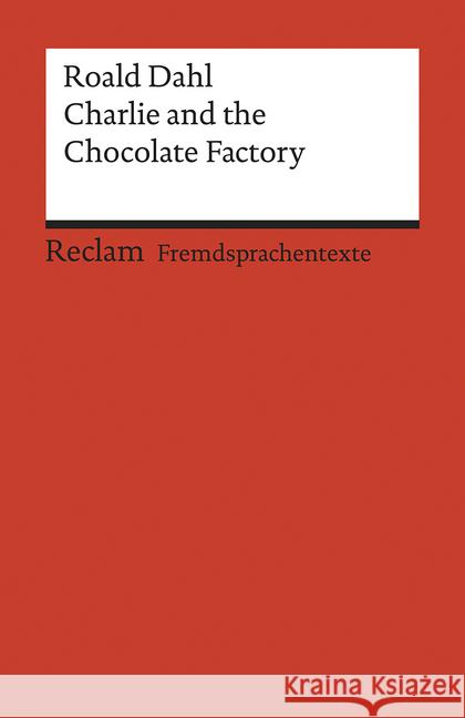 Charlie and the Chocolate Factory : Englischer Text mit deutschen Worterklärungen. A2-B1 (GER) Dahl, Roald 9783150199299 Reclam, Ditzingen - książka