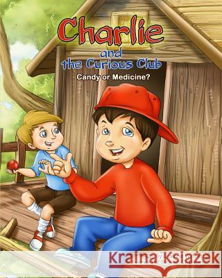 Charlie and the Curious Club: Candy or Medicine? Erainna Winnett Somnath Chatterjee 9780615907765 Counseling with Heart - książka