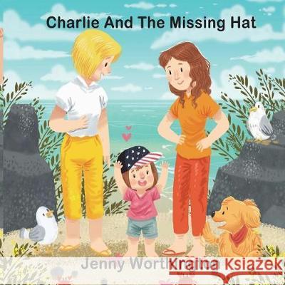 Charlie and the Missing Hat Jenny Worthington 9781717421593 Createspace Independent Publishing Platform - książka