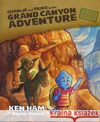 Charlie and Trike in the Grand Canyon Adventure Ken Ham, Karen Hansel 9780890515693 Master Books - książka