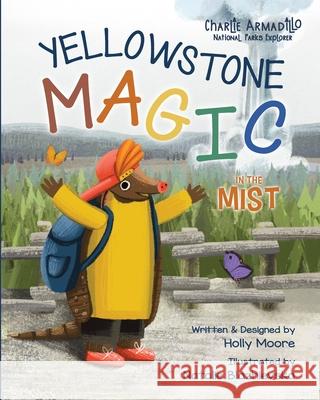 Charlie Armadillo - National Parks Explorer - Yellowstone Magic in the Mist Holly Moore Natalie Blazhievska 9781960622099 Red Ribbit Reads LLC - książka