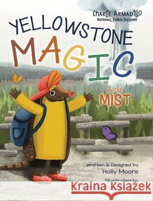 Charlie Armadillo - National Parks Explorer - Yellowstone Magic in the Mist Holly Moore Natalie Blazhievska 9781960622105 Red Ribbit Reads LLC - książka