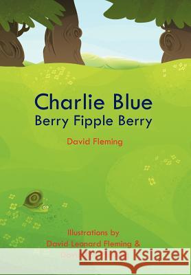 Charlie Blue Berry Fipple Berry David Fleming 9781475919455 iUniverse.com - książka