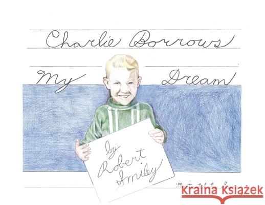 Charlie Borrows My Dream Robert Smiley 9781644621028 Page Publishing, Inc. - książka