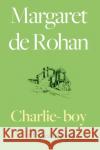 Charlie-boy: A love story Margaret de Rohan 9781805143758 Troubador Publishing