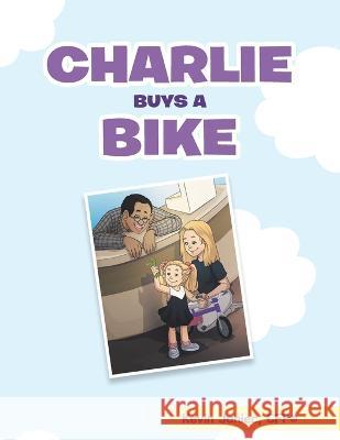 Charlie Buys a Bike Kevin Janie 9781665736428 Archway Publishing - książka