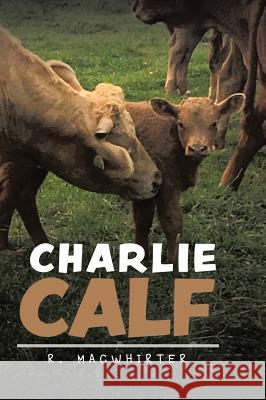 Charlie Calf R. Macwhirter 9780228816867 Tellwell Talent - książka