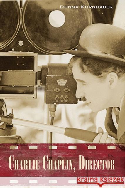 Charlie Chaplin, Director Donna Kornhaber 9780810129528 Northwestern University Press - książka