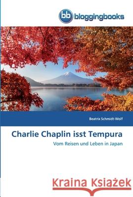 Charlie Chaplin isst Tempura Schmidt-Wolf, Beatrix 9786202476195 Bloggingbooks - książka