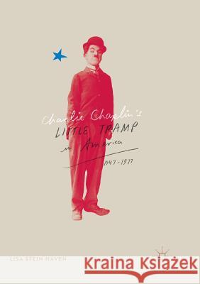 Charlie Chaplin's Little Tramp in America, 1947-77 Lisa Stein Haven 9783319821139 Palgrave MacMillan - książka