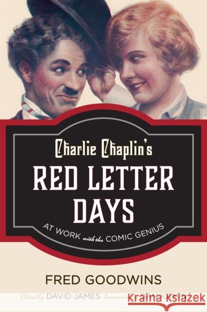 Charlie Chaplin's Red Letter Days: At Work with the Comic Genius Fred Goodwins David James Dan Kamin 9781442278080 Rowman & Littlefield Publishers - książka