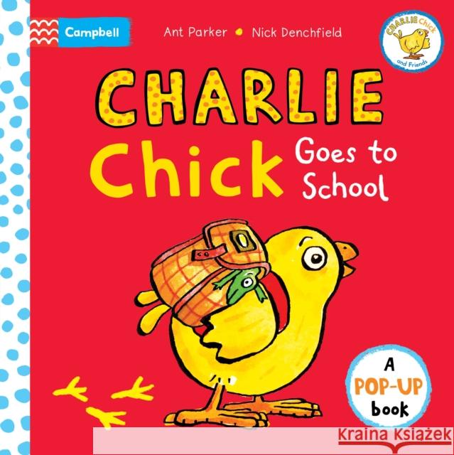 Charlie Chick Goes to School Nick Denchfield Ant Parker 9781035033669 Campbell Books - książka