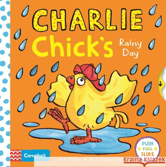 Charlie Chick's Rainy Day Nick Denchfield Ant Parker 9781035040537 Campbell Books - książka