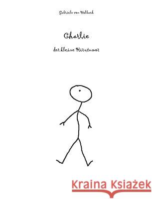 Charlie: der kleine Hirntumor Holbach, Gabriele Von 9783739222585 Books on Demand - książka