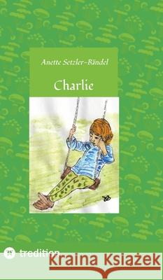 Charlie die kleine Waldfee Setzler-Bändel, Anette 9783384772084 tredition - książka