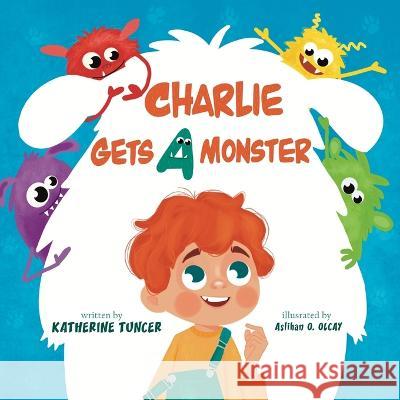 Charlie Gets A Monster Katherine Tuncer, Aslihan Olcay, Eddie Tuncer 9798356415685 Independently Published - książka