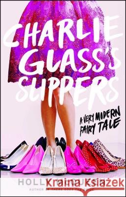 Charlie Glass's Slippers: A Very Modern Fairytale Holly McQueen 9781476727059 Atria Books - książka