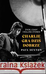 Charlie gra dziś dobrze Paul Sexton, Janusz Maćczak 9788327692177 HarperCollins - książka