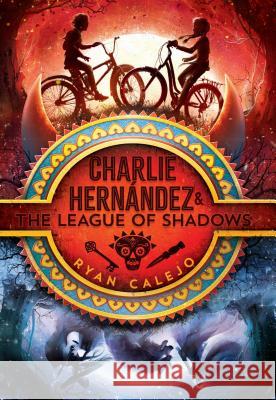 Charlie Hernández & the League of Shadows Calejo, Ryan 9781534426580 Aladdin Paperbacks - książka