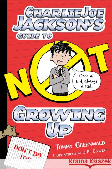 Charlie Joe Jackson's Guide to Not Growing Up Tommy Greenwald J. P. Coovert 9781250158352 Square Fish - książka