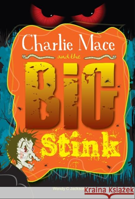 Charlie Mace and the Big Stink Wendy Jackson, Chris Newton 9781908223708 Mereo Books - książka