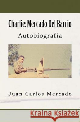 Charlie: Mercado Del Barrio Mercado, Juan Carlos 9780578406404 Mercado Studio - książka