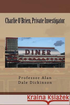 Charlie O'Brien, Private Investigator MR Alan Dale Dickinson 9781468154047 Createspace - książka