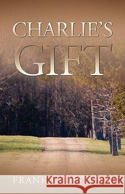 Charlie's Gift Frank Comstock 9781601454065 Booklocker.com - książka
