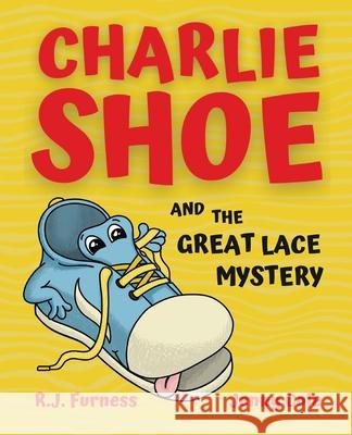 Charlie Shoe and the Great Lace Mystery: Learn How To Tie Your Shoelaces R. J. Furness Jenny Cole 9781838033989 Orgo Press - książka