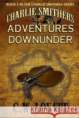 Charlie Smithers: Adventures Downunder C. W. Lovatt 9781907954467 Wild Wolf Publishing - książka