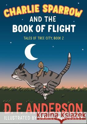 Charlie Sparrow and the Book of Flight D F Anderson, Daniel McCloskey 9780991800377 Underdog Books - książka