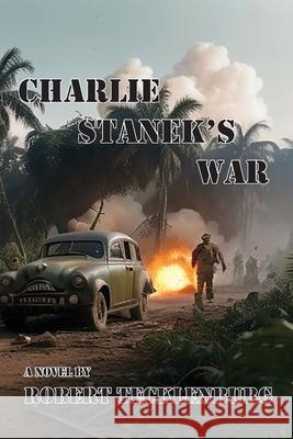 Charlie Stanek's War Robert Tecklenburg 9781604522006 Bluewaterpress LLC - książka