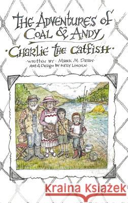 Charlie the Catfish: The Adventures of Coal & Andy Mark M. Dean Kelly Lincoln 9780692963968 Monday Creek Publishing - książka