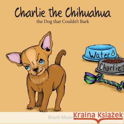 Charlie the Chihuahua Brant Means Lynn Mohney 9781945620690 Hear My Heart Publishing - książka