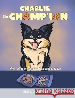 Charlie The Chomp'ion: When Winning Comes With a Consequence Giancaspro, Julia E. 9780228871484 Tellwell Talent - książka