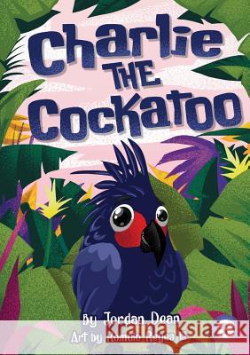 Charlie The Cockatoo Jordan Dean, Romulo Reyes, III 9781925795592 Library for All - książka