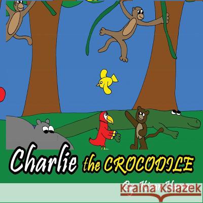 Charlie the Crocodile Kiran Harrar 9781717530622 Createspace Independent Publishing Platform - książka